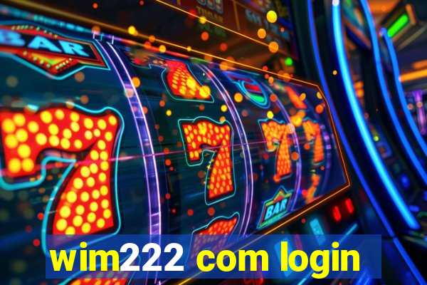 wim222 com login
